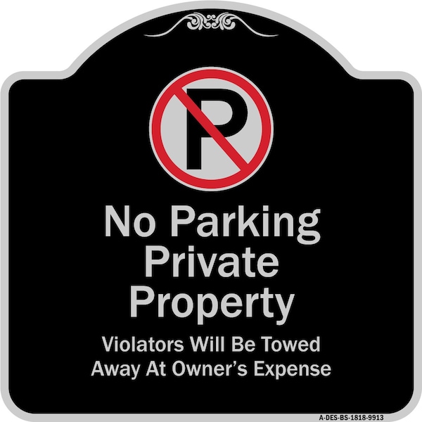 Designer Series-Private Property Violators Towed Away At Owner Expense With No, 18" H, BS-1818-9913